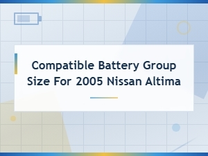 Compatible Battery Group Size for 2005 Nissan Altima – Find the Right Fit