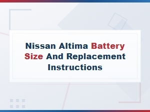 Nissan Altima Battery Size and Replacement Instructions Guide