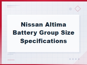 Nissan Altima Battery Group Size Specifications and Recommendations
