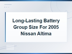 Best Long-Lasting Battery Group Size for 2005 Nissan Altima - Buying Guide