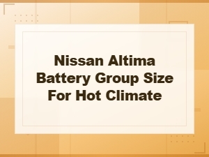 Nissan Altima Battery Group Size for Hot Climate