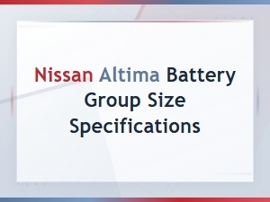 Nissan Altima Battery Group Size Specs: Complete Buying Guide by Model Year