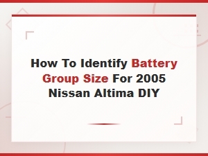 Nissan Altima Battery Group Size Identification Guide Diy