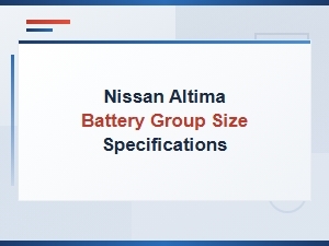 Nissan Altima Battery Group Size Specifications and Installation Guide